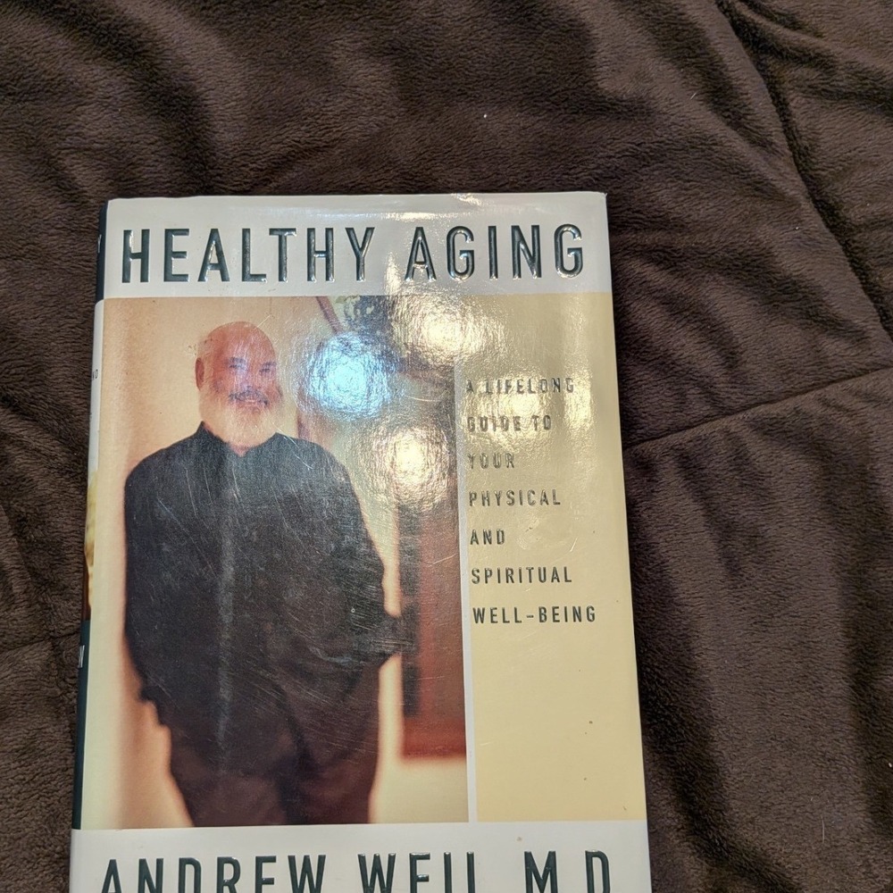 Healthy Aging Andrew Weil MD Hardcover Book Physical Spiritual Well-Being 2005